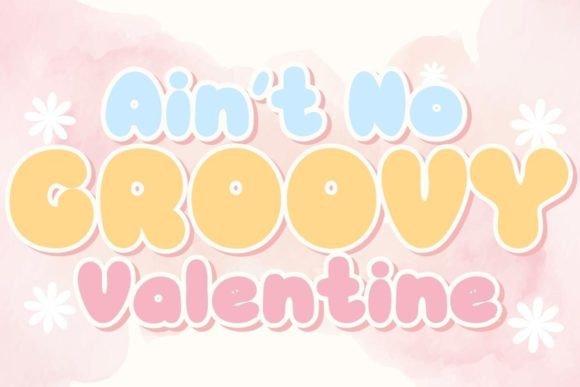 Why Ain't No Groovy Valentine Is the Perfect Typeface for Your Brand